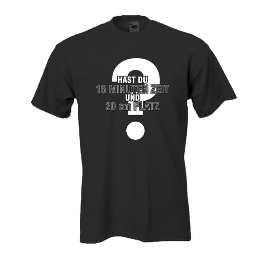 15 Minuten Zeit, 20 cm Platz, Fun T-Shirt