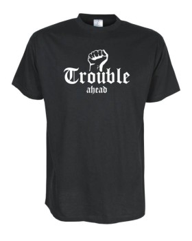 Trouble ahead, Fun T-Shirt in Übergrößen 3XL bis 12XL