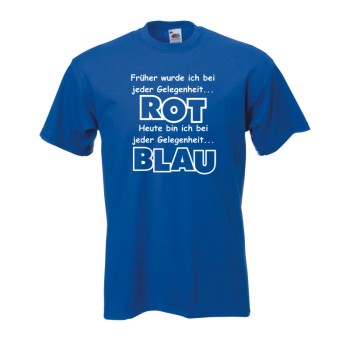 früher rot, heute blau - Fun T-Shirt