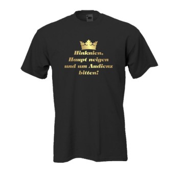 Hinknien Haupt neigen und um Audienz bitten, Fun T-Shirt