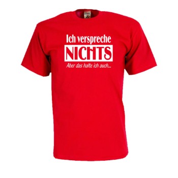 Ich verspreche nichts aber das halte ich auch, Fun T-Shirt