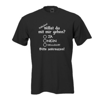 Willst du mit mir gehen, Fun T-Shirt