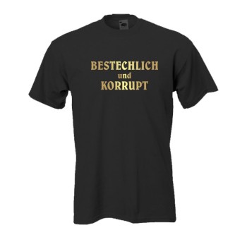 Bestechlich und Korrupt, Fun T-Shirt