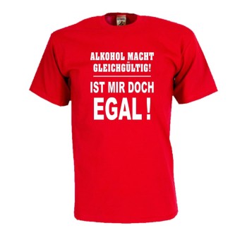 Alkohol macht gleichgültig ..., Fun T-Shirt