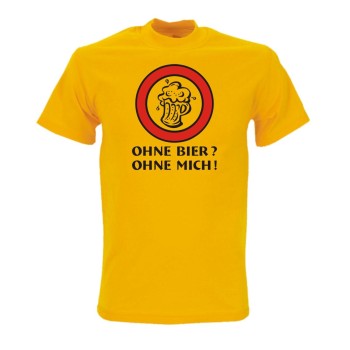 Ohne Bier - ohne mich, Fun T-Shirt