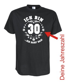Ich bin 30, 40, 50 ich darf das, Geburtstags Fun T-Shirt (FSG017)