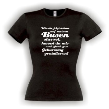 .. auf meinen Busen starrst, Damen Geburtstags Fun T-Shirt (FSG071)