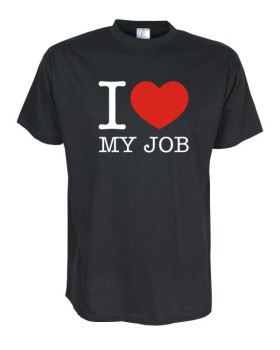 I Love my job Fun T-Shirt, weiß