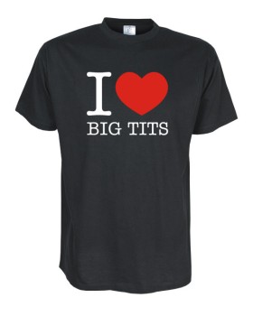 I Love big tits Fun T-Shirt, schwarz