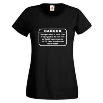 Danger - when you makes to much Faxen.., T-Shirt, Damen Funshirt
