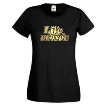 Life is better blonde, T-Shirt, Damen Funshirt