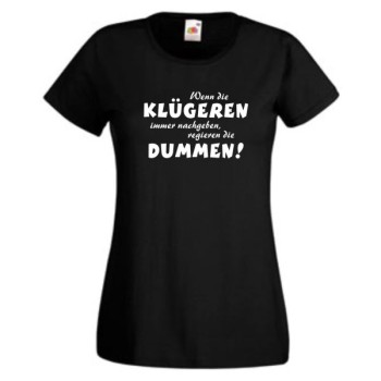 Wenn die klügeren immer nachgeben .., T-Shirt, Damen Funshirt