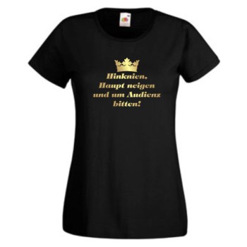 Hinknien Haupt neigen und um Audienz bitten, T-Shirt, Damen Funshirt