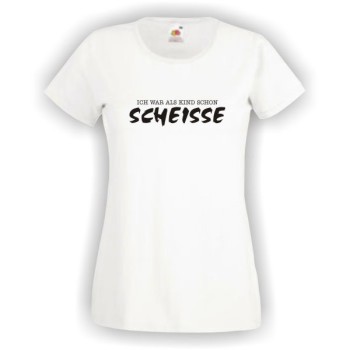 Ich war als Kind schon scheisse, T-Shirt, Damen Funshirt