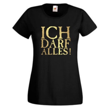 Ich darf alles, T-Shirt, Damen Funshirt