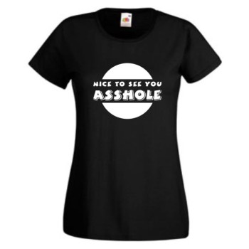 nice to see you asshole, T-Shirt, Damen Funshirt