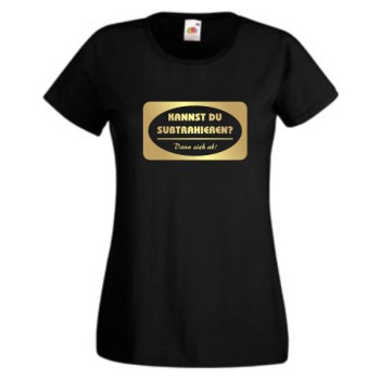 Kannst du subtrahieren? Dann zieh ab! T-Shirt, Damen Funshirt