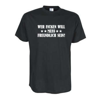 Wer Fi**** will muss freundlich sein, Fun T-Shirt