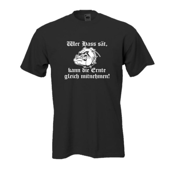 Wer Hass sät, kann die Ernte gleich mitnehmen Fun T-Shirt (BL018)