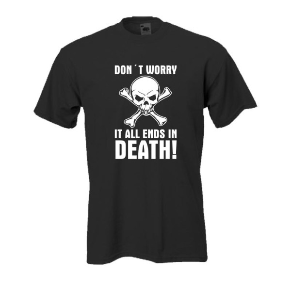 It all ends in death, schwarzes Fun T-Shirt (BL114)