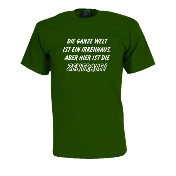 Die ganze Welt ist ein Irrenhaus ..., Fun T-Shirt