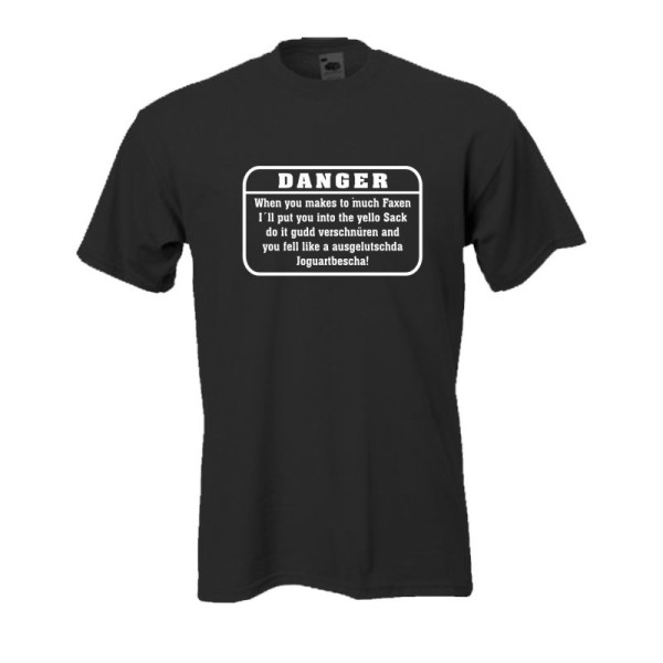 Danger, when you make to much Faxen.. Fun T-Shirt