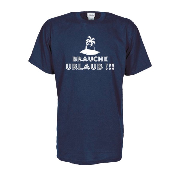 Brauche Urlaub, Fun T-Shirt