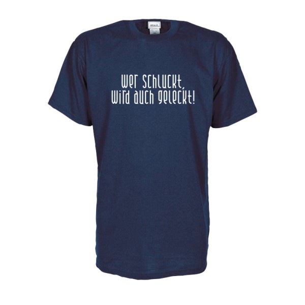 Wer schluckt wird auch geleckt, Fun T-Shirt