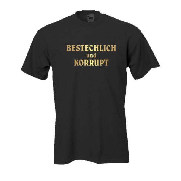 Bestechlich und Korrupt, Fun T-Shirt