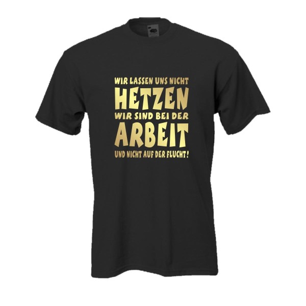 Wir lassen uns nicht hetzen ..., Fun T-Shirt