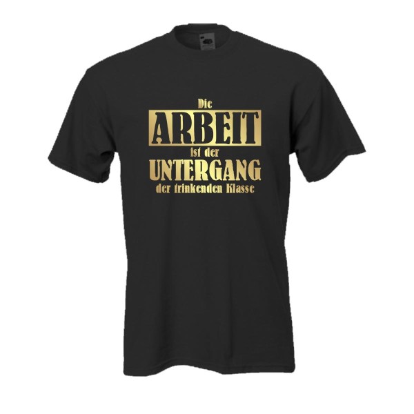 Die Arbeit ist der Untergang ..., Fun T-Shirt