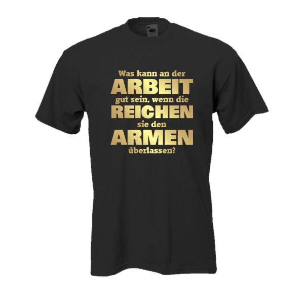 Was kann an der Arbeit gut sein ..., Fun T-Shirt