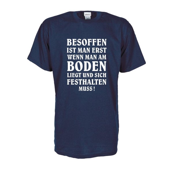 Besoffen ist man erst wenn .., Fun T-Shirt