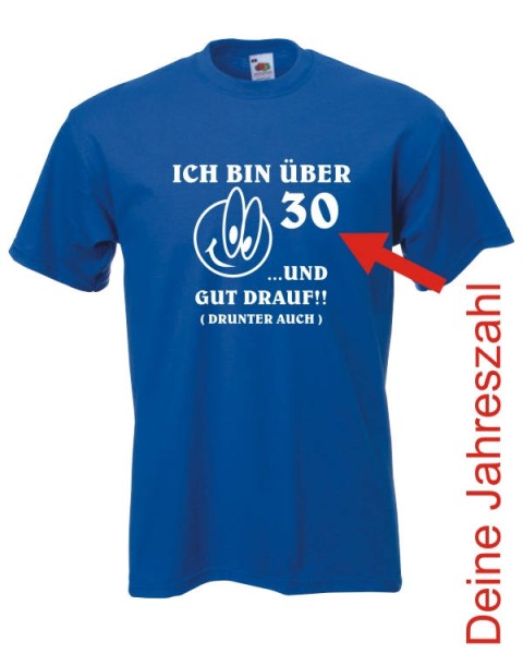 Ich bin über 30, 40, 50 Dein Jahr, Geburtstags Fun T-Shirt (FSG009)