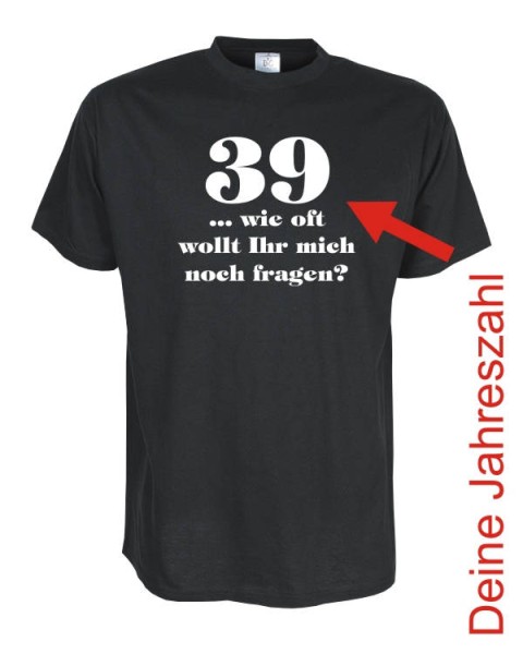 XX wie oft wollt Ihr mich noch fragen, Geburtstags Funshirt (FSG036)