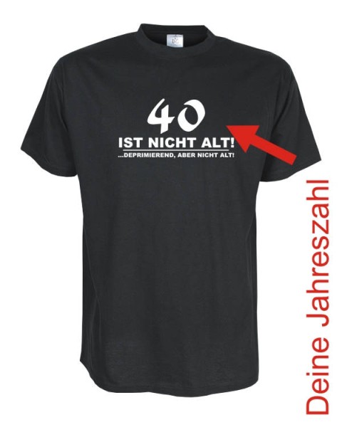 30, 40, 50 ist nicht alt (Deine Zahl) Geburtstags Fun T-Shirt (FSG044)