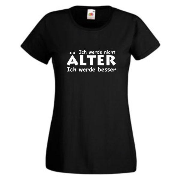 Ich werde nicht älter ich werde besser, T-Shirt, Damen Funshirt