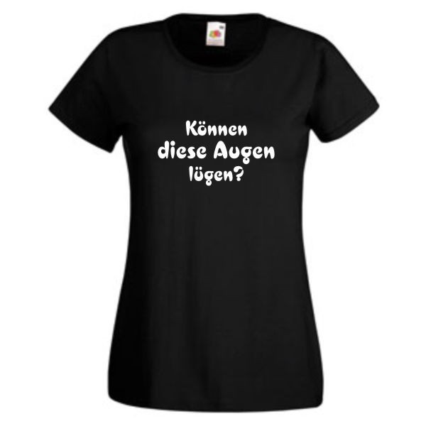 Können diese Augen lügen, T-Shirt, Damen Funshirt (GO011)