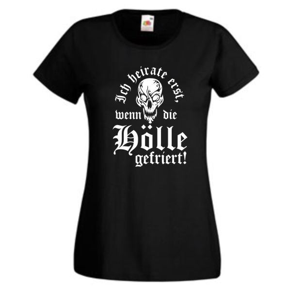 Ich heirate erst wenn die Hölle gefriert, T-Shirt, Damen Funshirt