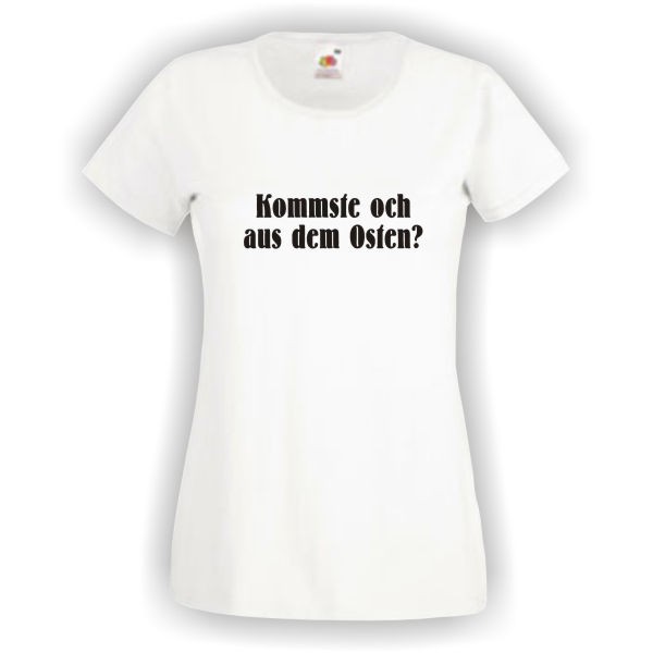 Kommste och aus dem Osten?, T-Shirt, Damen Funshirt