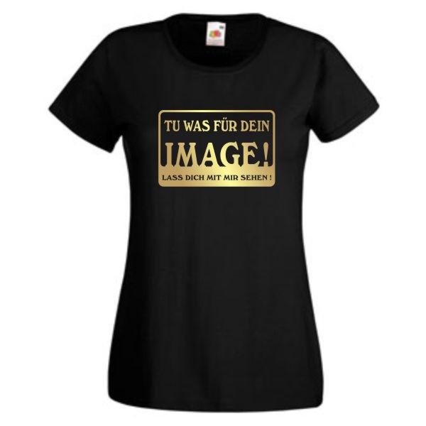 Tu was für dein Image..., T-Shirt, Damen Funshirt