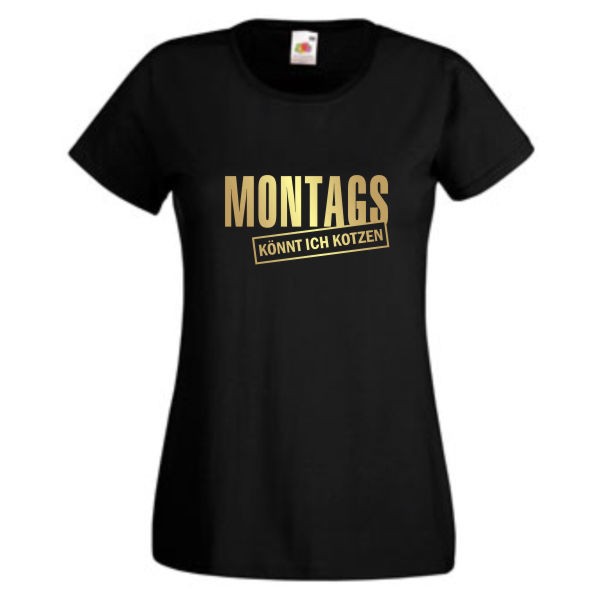 Montags könnt ich kotzen, T-Shirt, Damen Funshirt